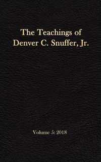 The Teachings of Denver C. Snuffer, Jr. Volume 5: 2018