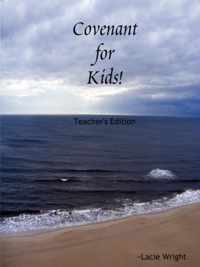 Covenant for Kids! TEACHER's EDITION