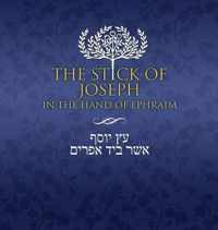 The Stick of Joseph in the Hand of Ephraim