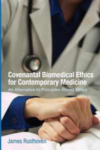 Covenantal Biomedical Ethics for Contemporary Medicine