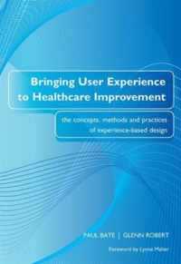 Bringing User Experience to Healthcare Improvement