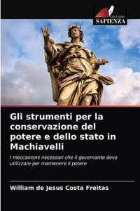 Gli strumenti per la conservazione del potere e dello stato in Machiavelli