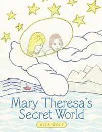 Mary Theresa's Secret World