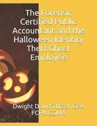 The Forensic Certified Public Accountant and the Halloween Identity Theft Ghost Employee