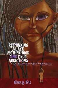 Rethinking Black Motherhood and Drug Addictions