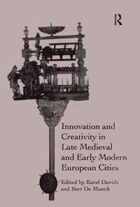 Innovation and Creativity in Late Medieval and Early Modern European Cities