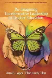 Re-Imagining Transformative Leadership in Teacher Education