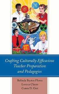 Crafting Culturally Efficacious Teacher Preparation and Pedagogies