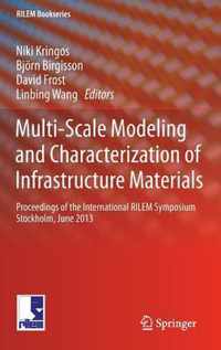 Multi-Scale Modeling and Characterization of Infrastructure Materials