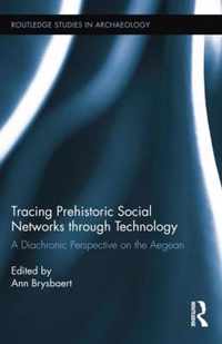 Tracing Prehistoric Social Networks through Technology