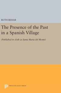 The Presence of the Past in a Spanish Village - (Published in cloth as Santa Maria del Monte)