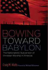 Bowing Toward Babylon