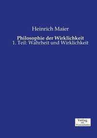 Philosophie der Wirklichkeit: 1. Teil: Wahrheit und Wirklichkeit