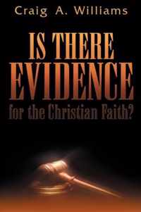 Is There Evidence for the Christian Faith?