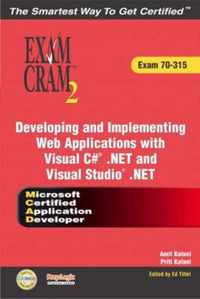 Mcad Developing and Implementing Web Applications with Microsoft Visual C# .Net and Microsoft Visual Studio .Net Exam Cram 2 (Exam Cram 70-315)