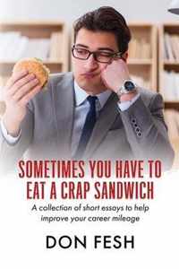 Sometimes You Have To Eat A Crap Sandwich