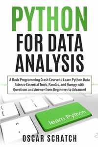 Python for Data Analysis: A Basic Programming Crash Course to Learn Python Data Science Essential Tools, Pandas, and Numpy with Questions and An