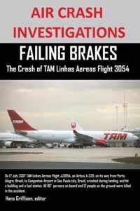 AIR CRASH INVESTIGATIONS FAILING BRAKES The Crash of TAM Linhas Aereas Flight JJ3054