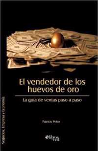 El Vendedor de Los Huevos de Oro. La Guia de Ventas Paso a Paso