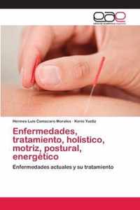 Enfermedades, tratamiento, holistico, motriz, postural, energetico