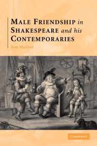 Male Friendship in Shakespeare and his Contemporaries