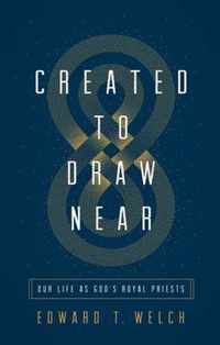 Created to Draw Near