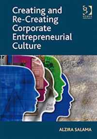 Creating and Re-Creating Corporate Entrepreneurial Culture