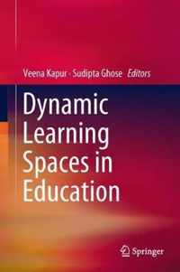 Dynamic Learning Spaces in Education