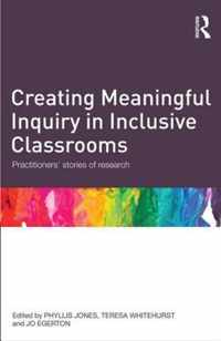 Creating Meaningful Inquiry in Inclusive Classrooms: Practitioners' Stories of Research