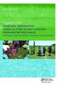 Fingerponds: Seasonal Integrated Aquaculture in East African Freshwater Wetlands: Exploring Their Potential for Wise Use Strategies: Phd: Unesco-Ihe I