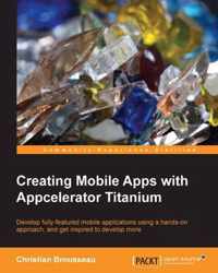 Creating Mobile Apps with Appcelerator Titanium