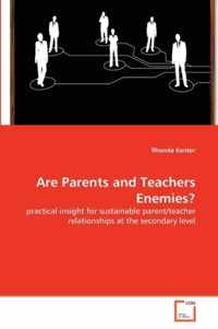 Are Parents and Teachers Enemies?