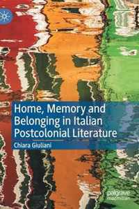 Home, Memory and Belonging in Italian Postcolonial Literature