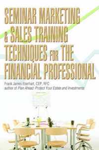 Seminar Marketing & Sales Training Techniques for the Financial Professional