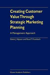 Creating Customer Value Through Strategic Marketing Planning