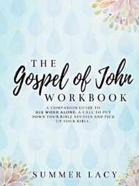 The Gospel of John Workbook A Companion Guide to His Word Alone