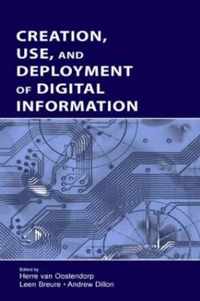 Creation, Use, and Deployment of Digital Information