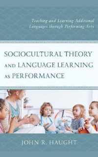 Sociocultural Theory and Language Learning as Performance