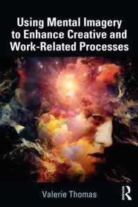 Using Mental Imagery to Enhance Creative and Work-related Processes