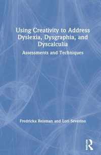 Using Creativity to Address Dyslexia, Dysgraphia, and Dyscalculia