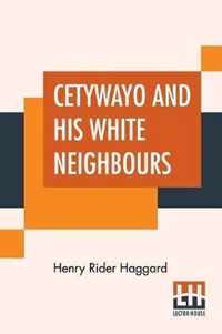 Cetywayo And His White Neighbours