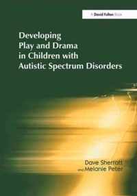 Developing Play and Drama in Children with Autistic Spectrum Disorders