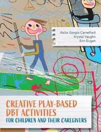 Creative Play-Based DBT Activities for Children and Their Caregivers