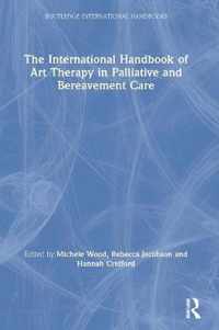 The International Handbook of Art Therapy in Palliative and Bereavement Care