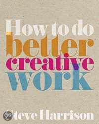 How to Do Better Creative Work