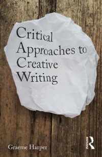 Critical Approaches to Creative Writing