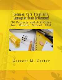 Common Core Creativity: Language Arts Fun in the Classroom!