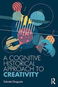 A Cognitive-Historical Approach to Creativity