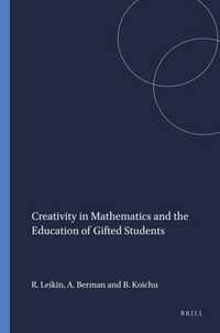 Creativity in Mathematics and the Education of Gifted Students