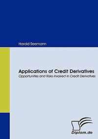 Applications of Credit Derivatives. Opportunities and Risks Involved in Credit Derivatives